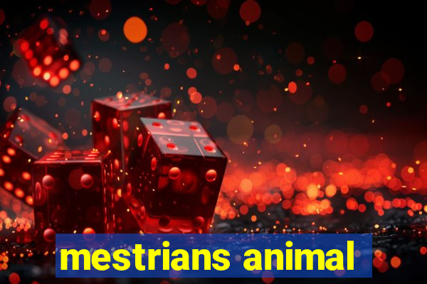 mestrians animal